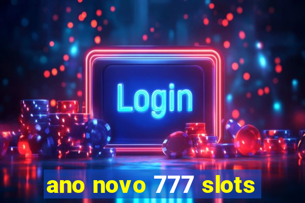 ano novo 777 slots